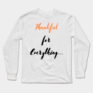 Thankful for Everything... Long Sleeve T-Shirt